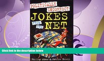 complete  Politically Incorrect Jokes from the Net