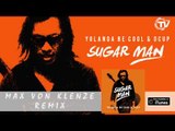 Yolanda Be Cool & DCUP - Sugar Man (Max Von Klenze Remix) - Official Audio HD