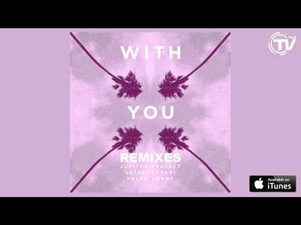 Jupiter Project & Jetski Safari - With You feat. Helen Corry (Cymbol 303 Remix)