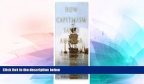 READ book  How Capitalism Saved America: The Untold History of Our Country, from the Pilgrims to
