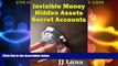 EBOOK ONLINE  Invisible Money, Hidden Assets, Secret Accounts  BOOK ONLINE
