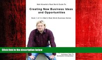 READ book  Creating New Business Ideas and Opportunities (Matt Kinsella s Real World Business