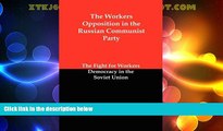 FREE PDF  The Workers Opposition in the Russian Communist Party: The Fight for Workers Democracy