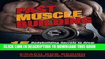 [PDF] Fast Muscle Building: 15 Bodybuilding Secrets to Grow Drug-Free Lean Muscle Mass Using