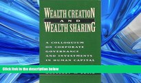 FREE PDF  Wealth Creation and Wealth Sharing: A Colloquium on Corporate Governance and Investments