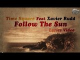 Time Square Ft. Xavier Rudd - Follow The Sun (Western Disco Radio Edit) Lyrics Video