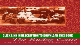 [PDF] The Ruling Caste: Imperial Lives in the Victorian Raj Popular Online