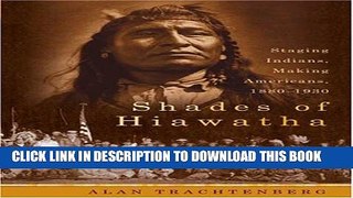 [PDF] Shades of Hiawatha: Staging Indians, Making Americans, 1880-1930 Full Collection