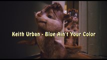 ► Keith Urban - Blue Ain't Your Color Alvin and The Chipmunks Cover!