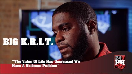 Tải video: Big K.R.I.T. - The Value Of Life Has Decreased We Have A Violence Problem (247HH Exclusive) (247HH Exclusive)