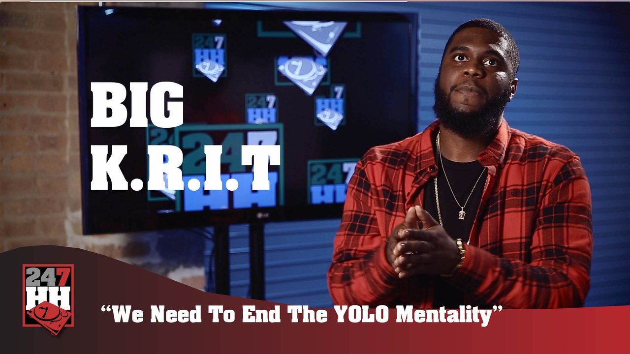 Big K.R.I.T. - We Need To End The YOLO Mentality (247HH Exclusive) (247HH Exclusive)