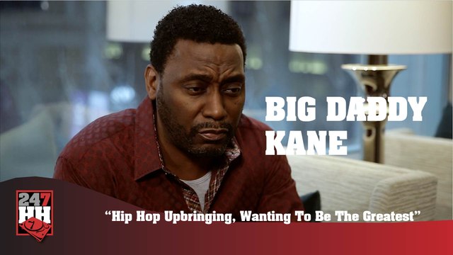 Big Daddy Kane - Hip Hop Upbringing, Wanting To Be The Greatest (247HH Exclusive) (247HH Exclusive)