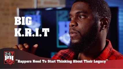 Big K.R.I.T. - Rappers Need To Start Thinking About Their Legacy (247HH Exclusive) (247HH Exclusive)