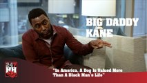 Big Daddy Kane - In America, A Dog Is Valued More Than A Black Man's Life (247HH Exclusive)