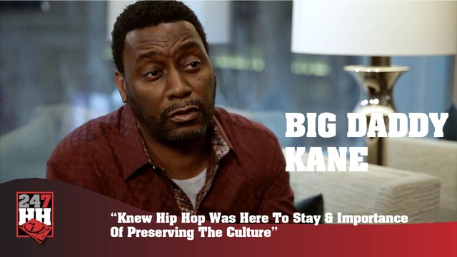 Big Daddy Kane - Hip Hop Is Here To Stay & Importance Of Preserving The Culture (247HH Exclusive) (247HH Exclusive)
