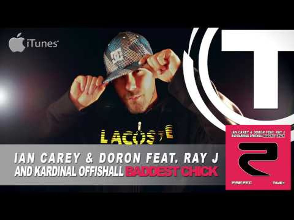 Ian Carey & Doron Feat. Ray J And Kardinal Offishall - Baddest Chick (Ian Carey Radio Edit)