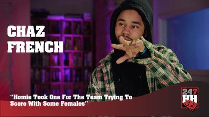 Chaz French - Homie Took One For The Team Trying To Score  Some Females (247HH Wild Tour Stories)