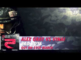 Alex Gray VS VINAI - Bad Boys [Official Preview]