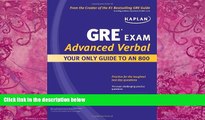 Big Deals  Kaplan GRE Exam Advanced Verbal: Your Only Guide to an 800 (Perfect Score Series)  Best