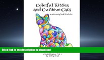 READ THE NEW BOOK Colorful Kitties and Curlicue Cats: A cat coloring book for adults (Volume 1)