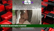 READ THE NEW BOOK Gray to Gorgeous: Horses Volume 1: A Grayscale Coloring Book for Grown Ups FREE