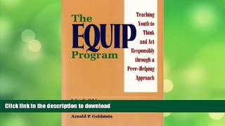 READ BOOK  The EQUIP Program: Teaching Youth to Think and Act Responsibly Through a Peer -