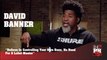 David Banner - Believe In Controlling Your Own Buzz, No Need For A Label Master (247HH Exclusive) (247HH Exclusive)