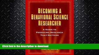 READ BOOK  Becoming a Behavioral Science Researcher: A Guide to Producing Research That Matters