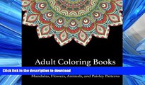 READ THE NEW BOOK Adult Coloring Books: A Coloring Book for Adults Featuring Mandalas and Flowers,