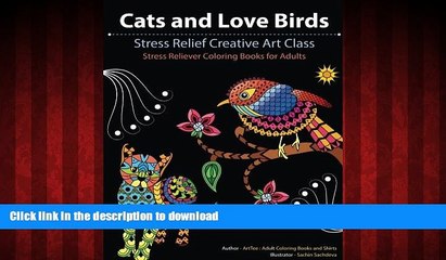 READ PDF Cats and Love Birds: Stress Relief Creative Art Class (Stress Reliever Coloring Books for