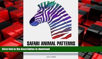 READ PDF Safari Animal Patterns: 30 Exotic Safari Animal Patterns to Feel the Wildlife World