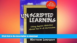 FAVORITE BOOK  Unscripted Learning: Using Improv Activities Across the K-8 Curriculum FULL ONLINE