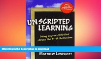 FAVORITE BOOK  Unscripted Learning: Using Improv Activities Across the K-8 Curriculum FULL ONLINE