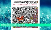 READ THE NEW BOOK Adult Coloring Book : Wonderful Butterflies And Flowers: Wonderful Butterflies