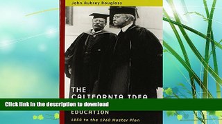 FAVORITE BOOK  The California Idea and American Higher Education: 1850 to the 1960 Master Plan