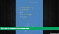 READ BOOK  Transforming Schools with Technology: How Smart Use of Digital Tools Helps Achieve Six