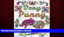 READ PDF Very Punny: An Adult Coloring Book of Puns, Swearing and Motivation, Funny Swear Quote