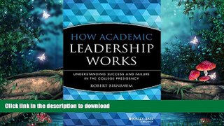 FAVORITE BOOK  How Academic Leadership Works: Understanding Success and Failure in the College