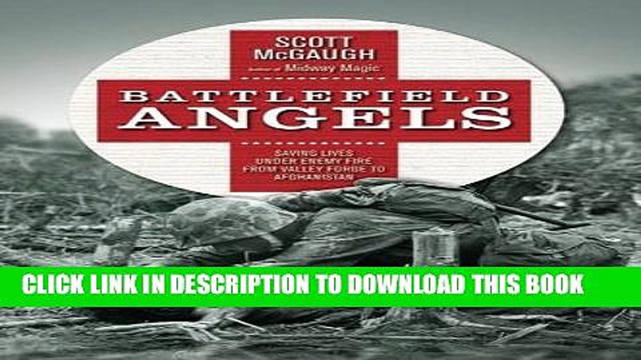 [PDF] Battlefield Angels: Saving Lives Under Enemy Fire From Valley Forge to Afghanistan (General