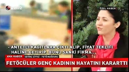 Fetöcüler genç kadının hayatını kararttı