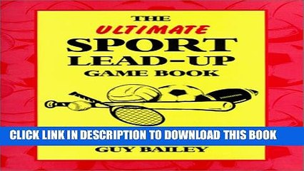 [PDF] The Ultimate Sport Lead-Up Game Book: The Very Best Skill-Building Games for Grades K-8
