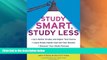Big Deals  Study Smart, Study Less: Earn Better Grades and Higher Test Scores, Learn Study Habits
