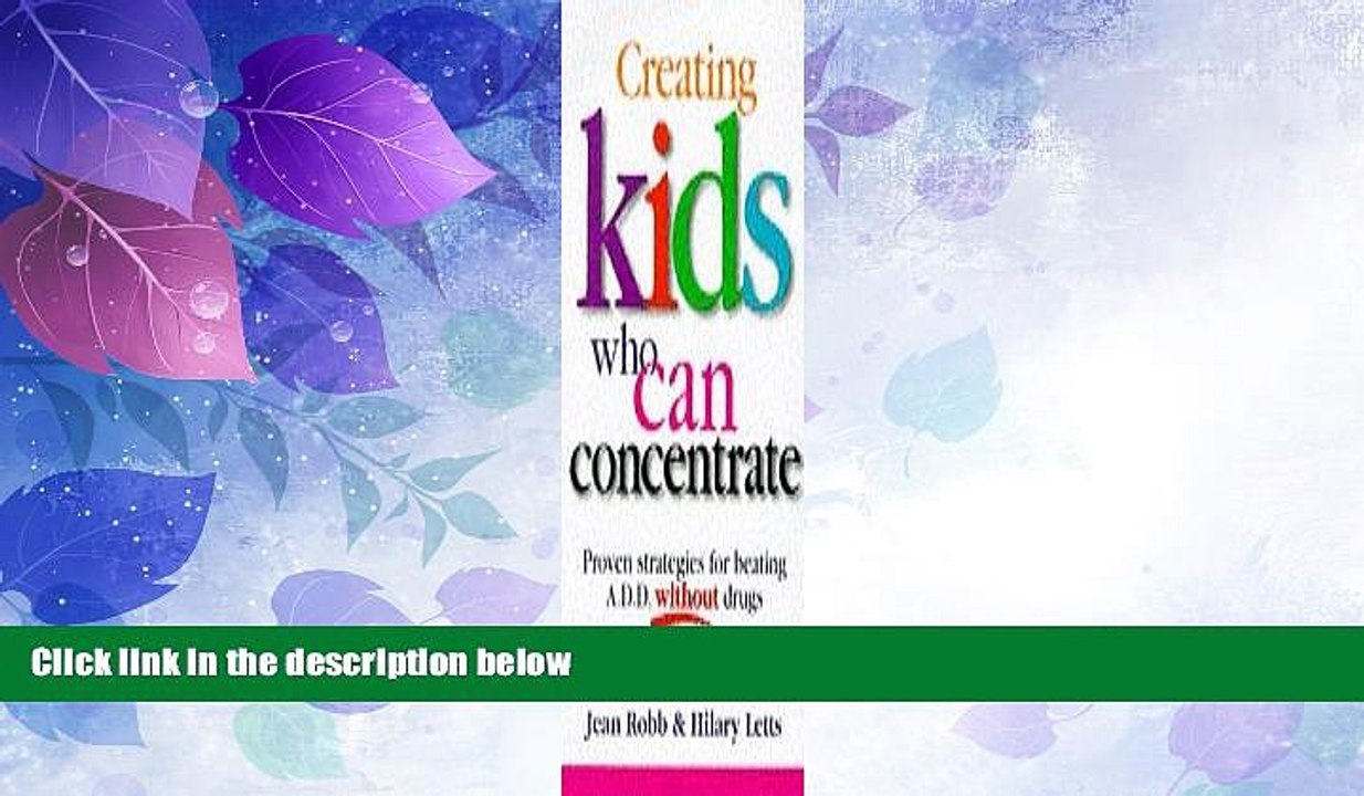 Big Deals  Creating Kids Who Can Concentrate  Free Full Read Best Seller