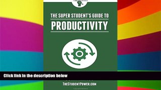 Big Deals  The Super Student s Guide to Productivity: How Super Students Produce More Work in Less
