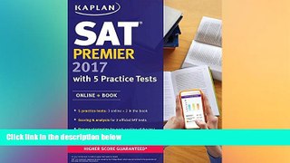 Big Deals  SAT Premier 2017 with 5 Practice Tests: Online + Book (Kaplan Test Prep)  Free Full