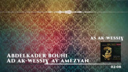 Abdelkader Bouhi Dernier Album Ad ak-wessigh ay amezyan