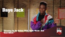 Daye Jack - Growing As An Artists With 