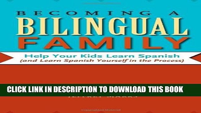 [PDF] Becoming a Bilingual Family: Help Your Kids Learn Spanish (and Learn Spanish Yourself in the