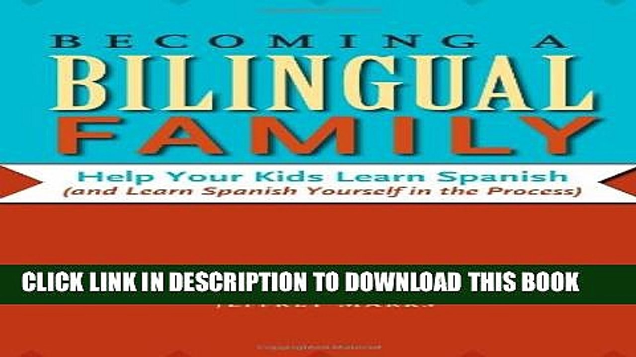 [PDF] Becoming a Bilingual Family: Help Your Kids Learn Spanish (and Learn Spanish Yourself in the