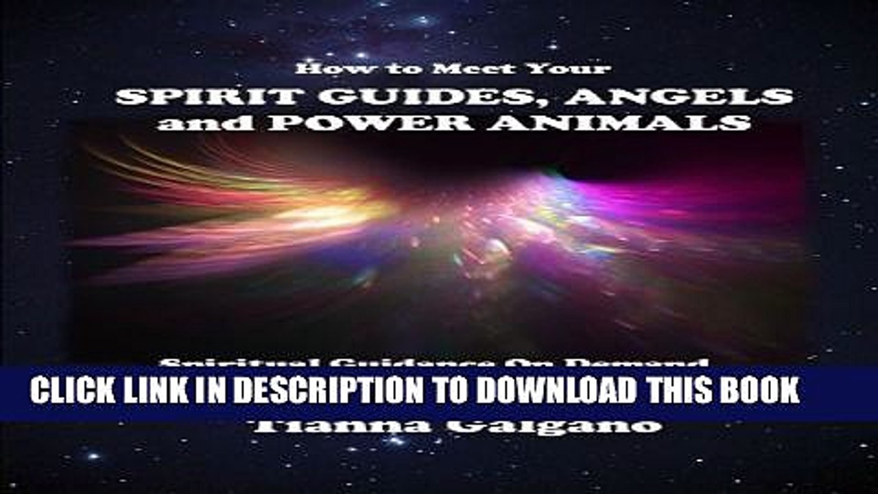 [PDF] How To Meet Your SPIRIT GUIDES, ANGELS and POWER ANIMALS: Spiritual Guidance On Demand in 5